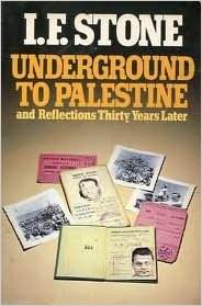 Underground to Palestine I. F. Stone Banned Book cover