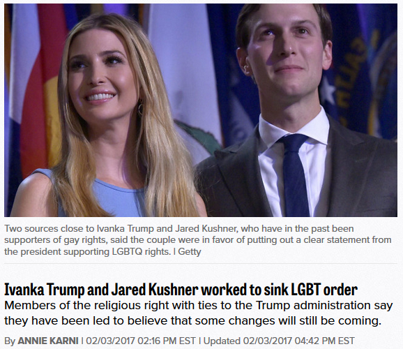 Politico (2/3/17) touted the “record of supporting gay rights” Ivanka Trump and Jared Kushner.
