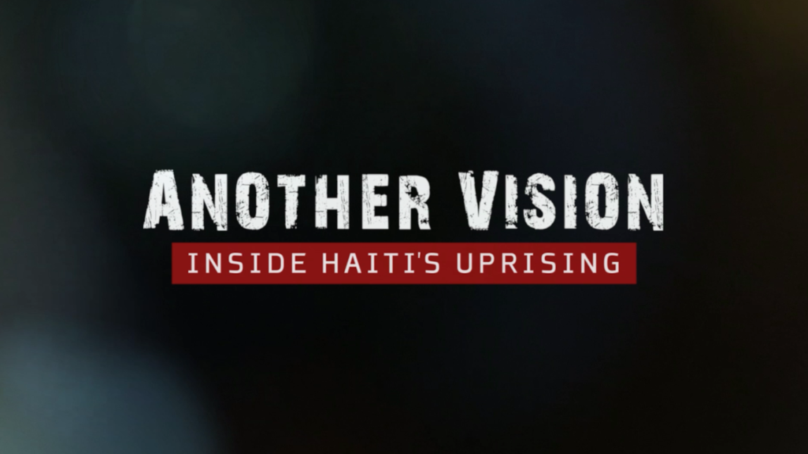 Watch Trailer For Another Vision: Inside Haiti’s Uprising