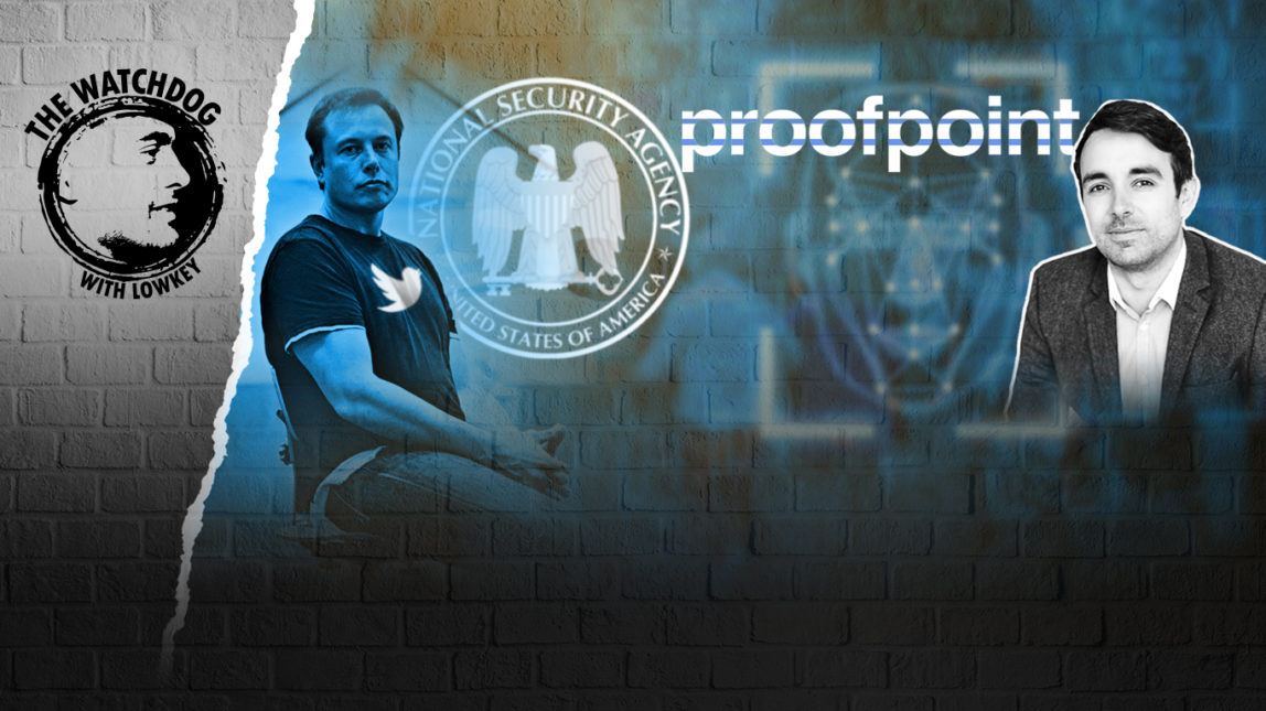 Elon Musk, Proofpoint, and the Tentacles of the Surveillance State, with Alan MacLeod