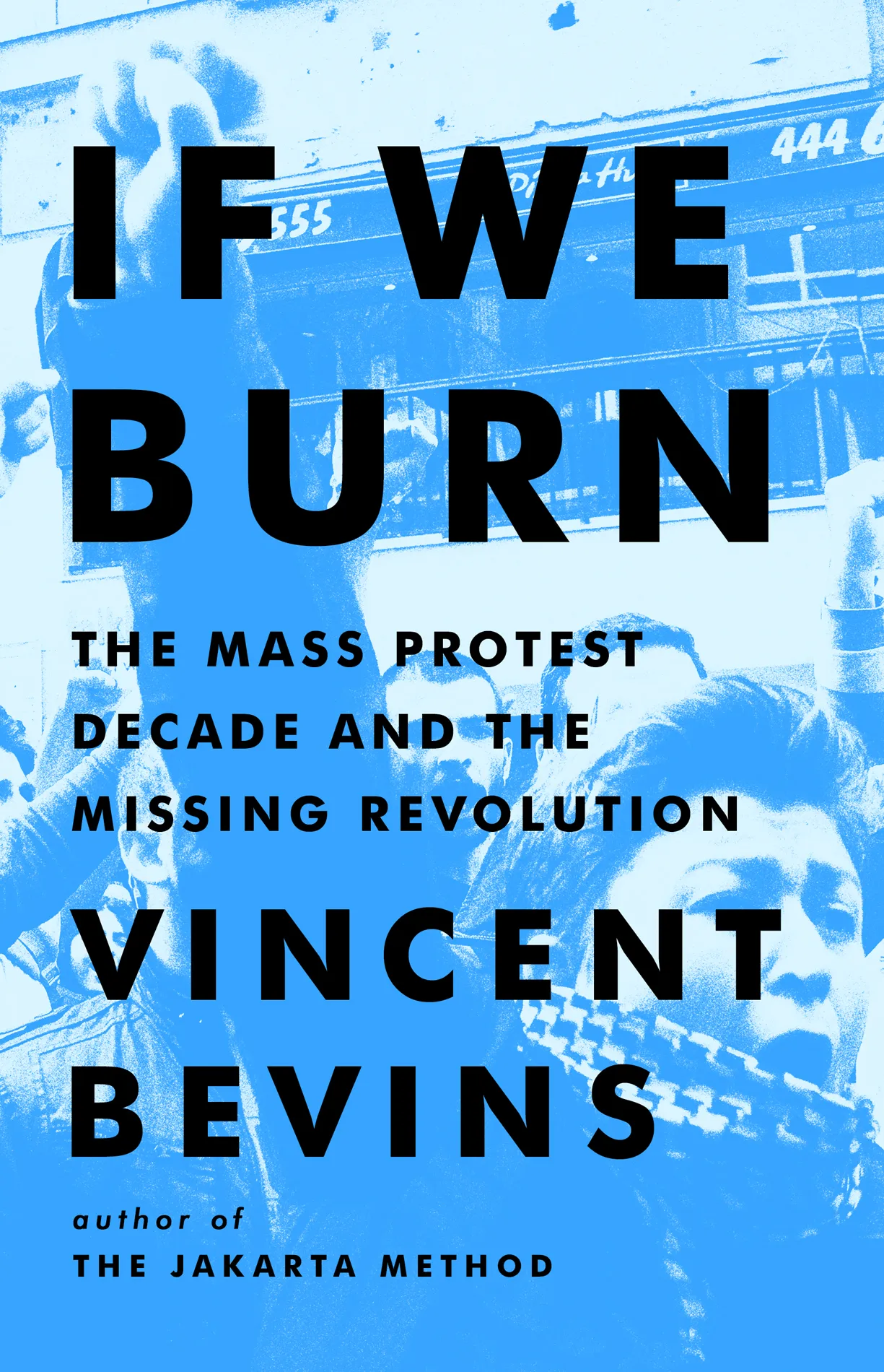 如果我们燃烧：大规模抗议十年和失踪的革命......